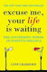 Excuse Me, Your Life is Waiting