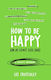How to be Happy