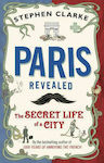 Paris Revealed, The Secret Life of a City