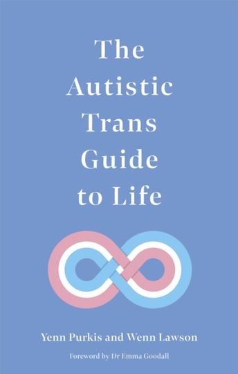 The Autistic Trans Guide to Life The Autistic Trans Guide to Life
