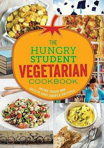 The Hungry Student Vegetarian Cookbook, More Than 200 Quick And Simple Recipes The Hungry Student Vegetarian Cookbook, More Than 200 Quick And Simple Recipes