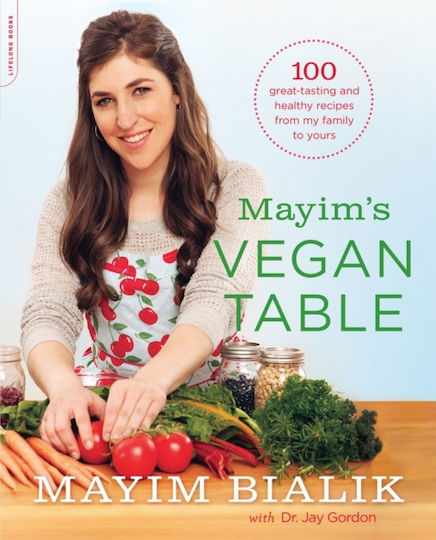 Mayim's Vegan Table, More Than 100 Great-tasting And Healthy Recipes From My Family To Yours