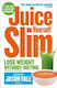 Juice Yourself Slim, Lose Weight without Dieting