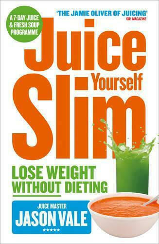 Juice Yourself Slim, Lose Weight without Dieting