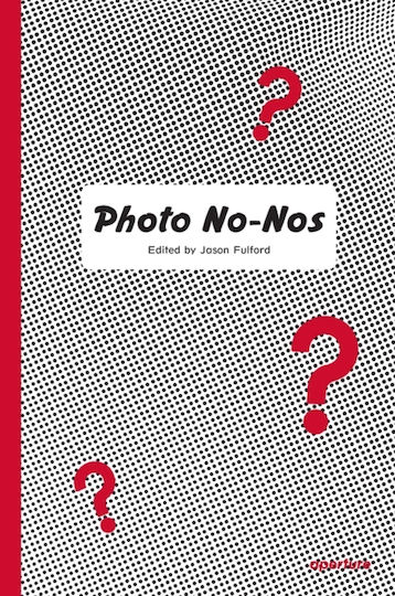 Photo No-Nos, Meditations on What Not to Photograph Photo No-Nos, Meditations on What Not to Photograph