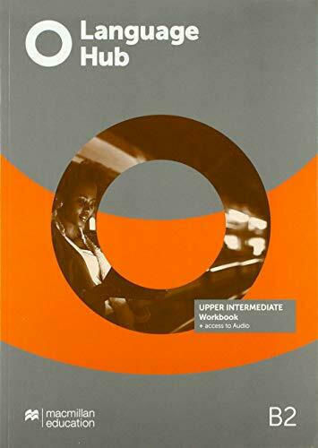 Language Hub Upper Intermediate Workbook Without Key + Access to Audio Language Hub Upper Intermediate Workbook Without Key + Access to Audio