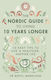 The Nordic Guide to Living 10 Years Longer, 10 Лесни Съвета за По-здравословен и Щастлив Живот