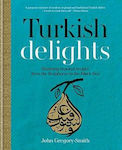 Turkish Delights, Stunning Regional Recipes from the Bosphorus to the Black Sea