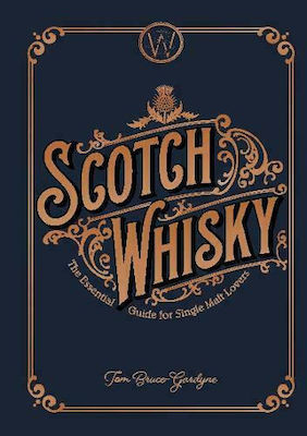 Scotch Whisky, The Essential Guide for Single Malt Lovers