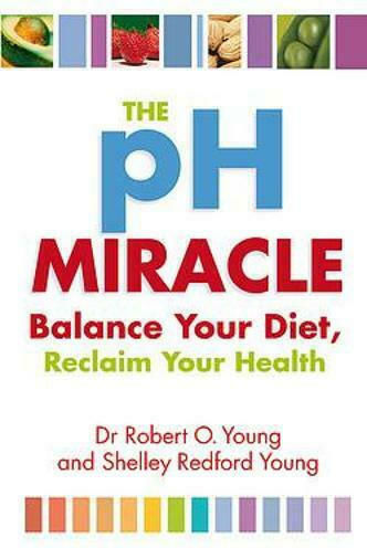 The Ph Miracle, Balance Your Diet, Reclaim Your Health