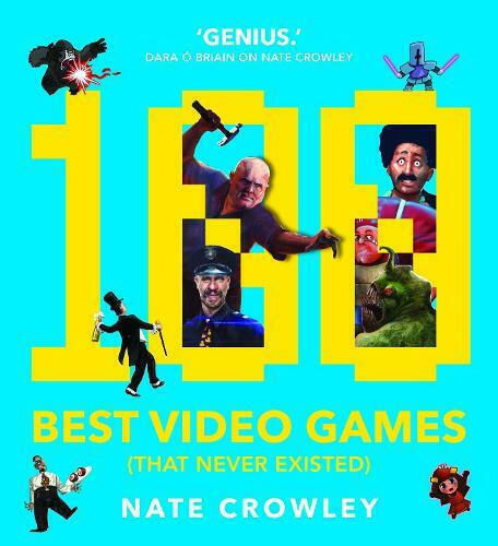 100 Best Video Games, (That Never Existed)