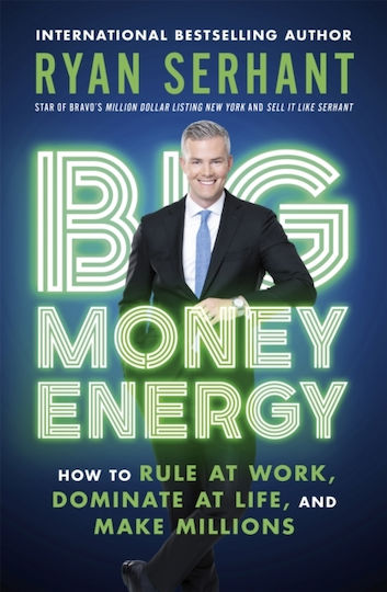 Big Money Energy, How to Rule at Work, Dominate at Life, and Make Millions