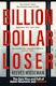 Billion Dollar Loser, The Epic Rise and Fall of WeWork : A Sunday Times Book of the Year