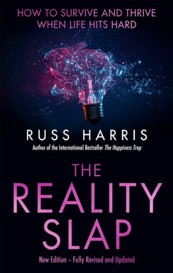 The Reality Slap 2nd Edition, Wie man Überlebt und Gedeiht, Wenn das Leben Hart Zuschlägt The Reality Slap 2nd Edition, Wie man Überlebt und Gedeiht, Wenn das Leben Hart Zuschlägt