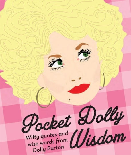 Pocket Dolly Wisdom, Witzige Zitate und weise Worte von Dolly Parton