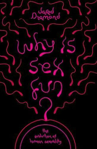 Why Is Sex Fun The Evolution Of Human Sexuality Jared Diamond Skroutzgr