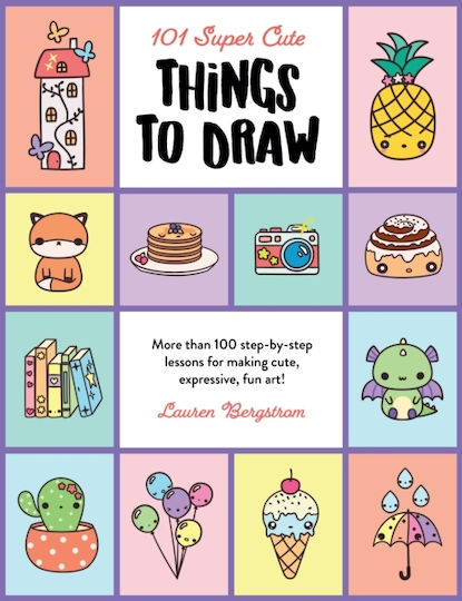 101 Super Cute Things to Draw, Том 2, Повече от 100 урока стъпка по стъпка за създаване на сладко, изразително и забавно изкуство!