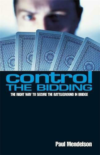Control The Bidding, The Right Way to Secure the Battleground in Bridge