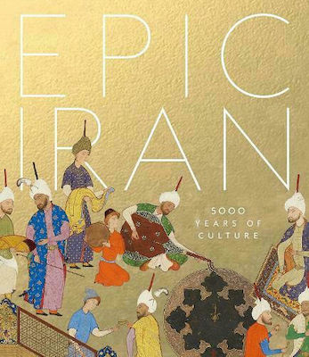 Epic Iran, 5000 Years Of Culture - John Curtis | Skroutz.gr