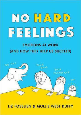 No Hard Feelings, Emoțiile la Locul de Muncă și cum ne Ajută ele să Reușim