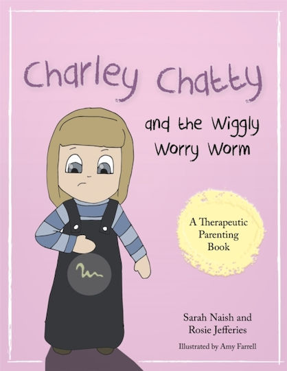 Charley Chatty and the Wiggly Worry Worm, A Story about Insecurity and Attention-Seeking