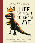 Life Doesn't Frighten me