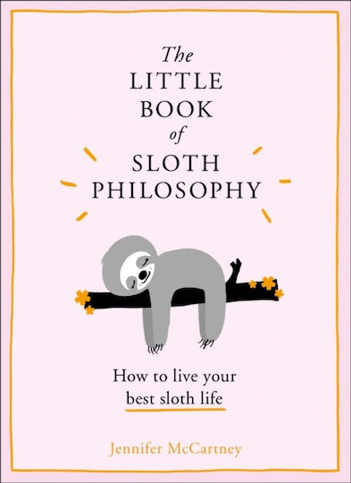 The Little Book of Sloth Philosophy The Little Book of Sloth Philosophy