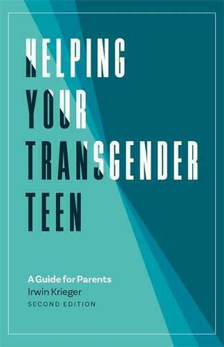 Helping Your Transgender Teen, 2nd Edition, A Guide for Parents