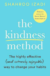 The Kindness Method, The Highly Effective (and extremely enjoyable) Way to Change Your Habits