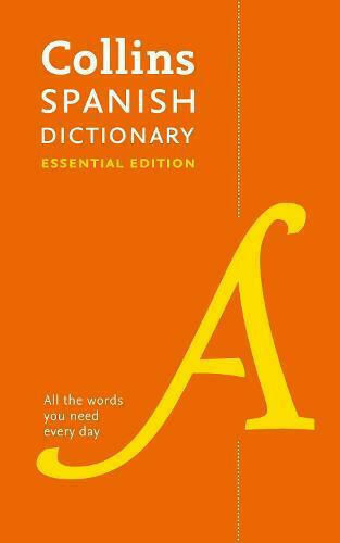 Spanish Essential Dictionary : All the Words You Need, Every Day