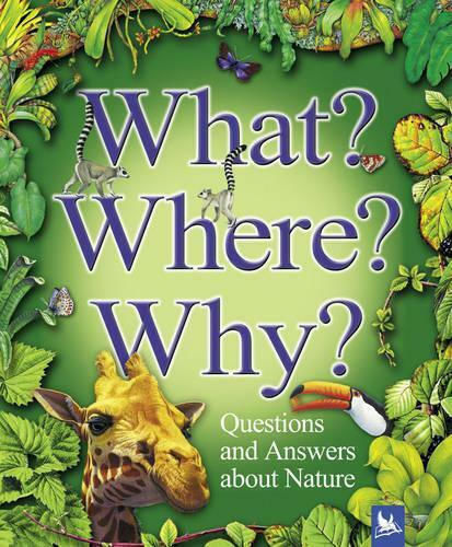 What? Where? Why?, Questions and Answers about Nature