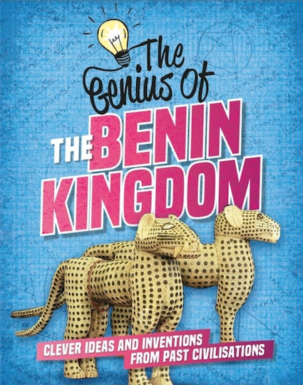 The Genius of The Benin Kingdom, Clever Ideas and Inventions from Past Civilisations