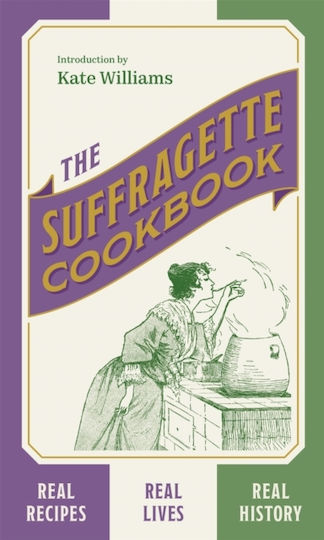 The Suffragette Cookbook The Suffragette Cookbook