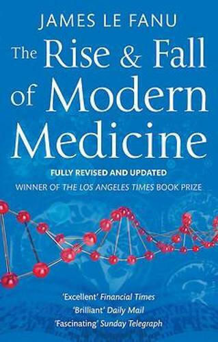 The Rise and Fall of Modern Medicine The Rise and Fall of Modern Medicine