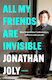All my Friends are Invisible