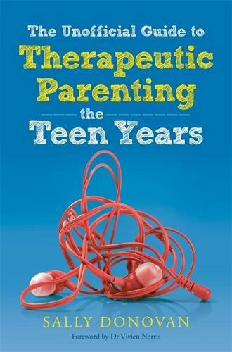 The Unofficial Guide to Therapeutic Parenting, The Teen Years