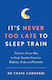 It's Never too Late to Sleep Train