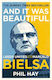 And it was Beautiful, Leeds United in the Era of Marcelo Bielsa