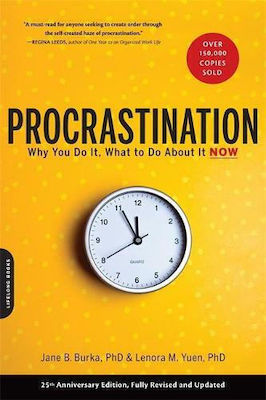 Procrastination, Why you Do It, What to do About it Now