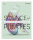Science of Pilates, Understand the Anatomy and Physiology to Perfect your Practice