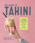 The Magic of Tahini, Vegan Recipes Enriched with Sweet & Nutty Sesame Seed Paste