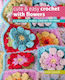 Cute & Easy Crochet with Flowers, 35 Fantastic Floral Crochet Patterns