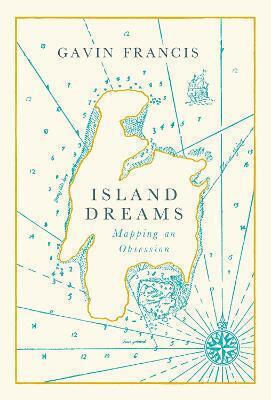 Island Dreams, Mapping an Obsession