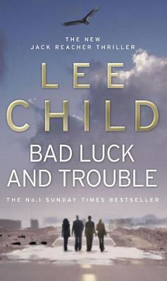 Bad Luck And Trouble, Jack Reacher Bad Luck And Trouble, Jack Reacher