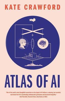 Atlas of AI, Power, Politics, and the Planetary Costs of Artificial Intelligence