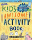 The Kid's Awesome Activity Book