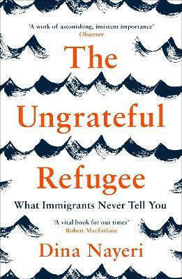 The Ungrateful Refugee, What Immigrants Never Tell you