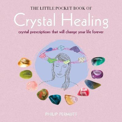The Little Pocket Book of Crystal Healing, Crystal Prescriptions that