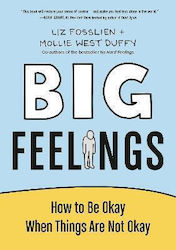 Big Feelings, How to be Okay when Things are not Okay