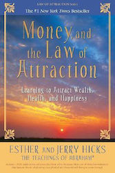 Money, and the Law of Attraction, Learning to Attract Wealth, Health, and Happiness